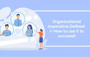 Organizational Imperative Defined (+ How to use it to succeed)