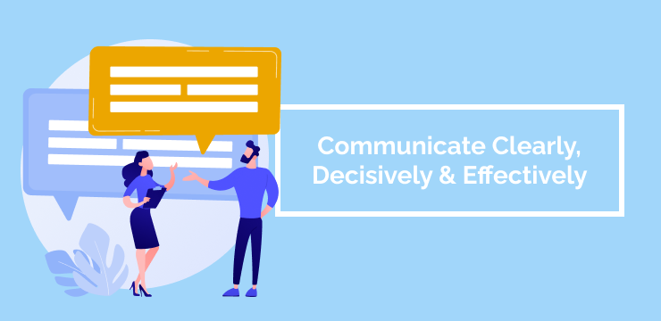 Communicate Clearly, Decisively & Effectively