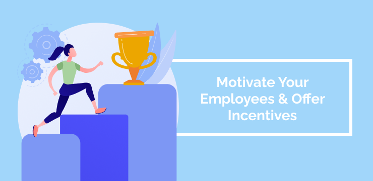 Motivate Your Employees & Offer Incentives