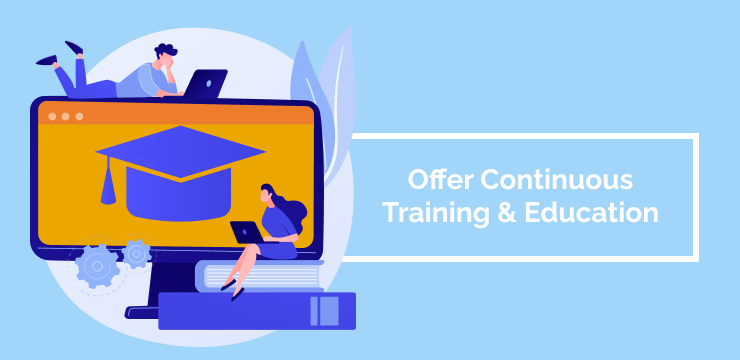 Offer Continuous Training & Education
