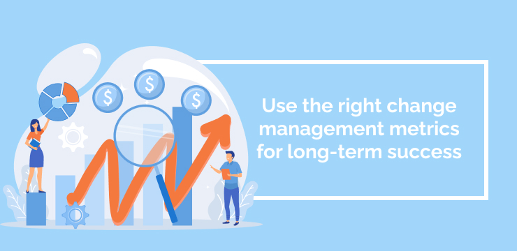 Use the right change management metrics for long-term success