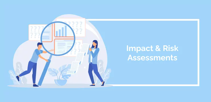Impact & Risk Assessments