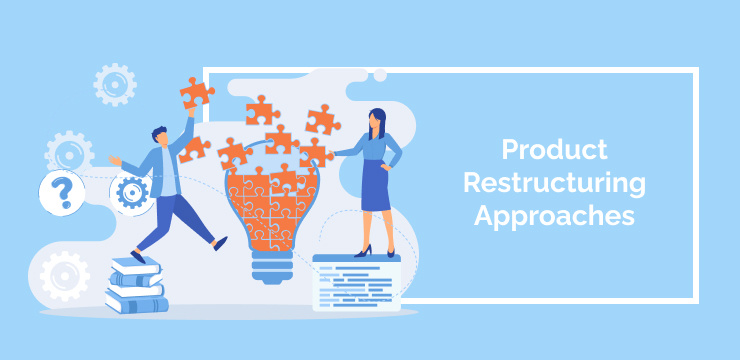 Product Restructuring Approaches