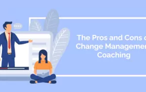 The Pros and Cons of Change Management Coaching