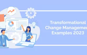 Transformational Change Management Examples 2023