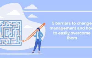 5 barriers to change management and how to easily overcome them