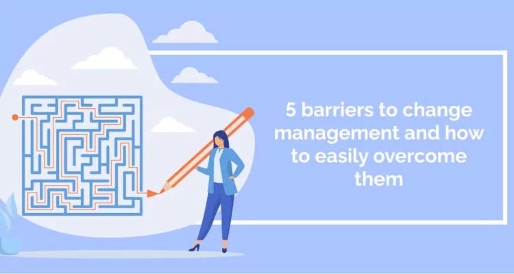 5 barriers to change management and how to easily overcome them