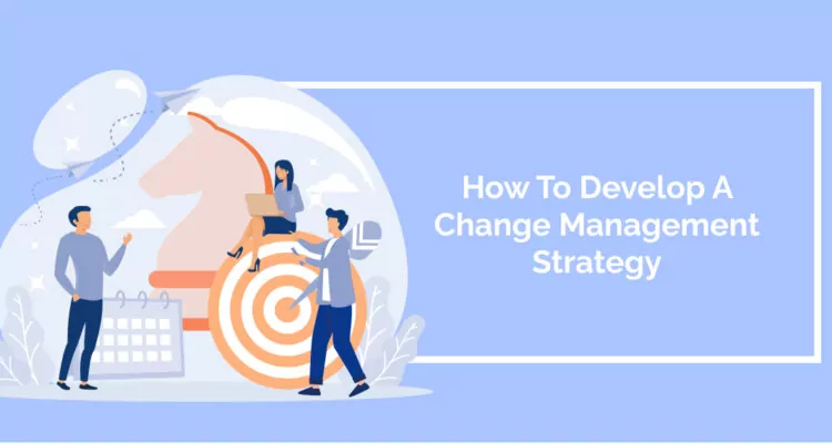 How To Develop A Change Management Strategy
