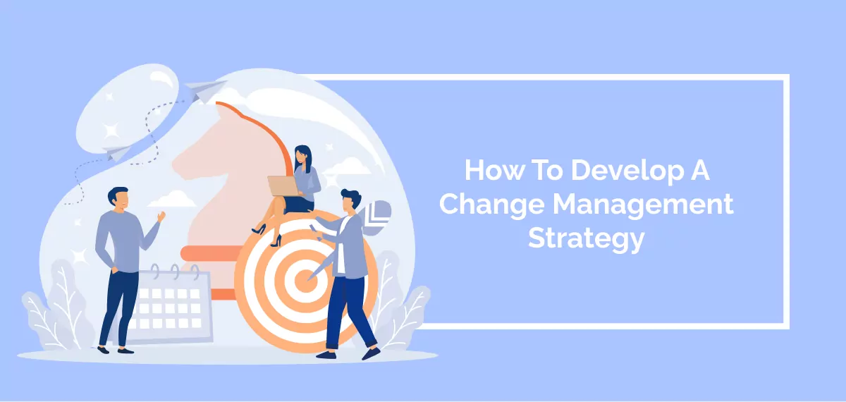 How To Develop A Change Management Strategy