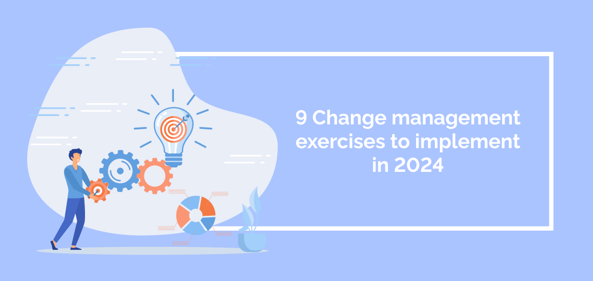 9 Change management exercises to implement in 2024