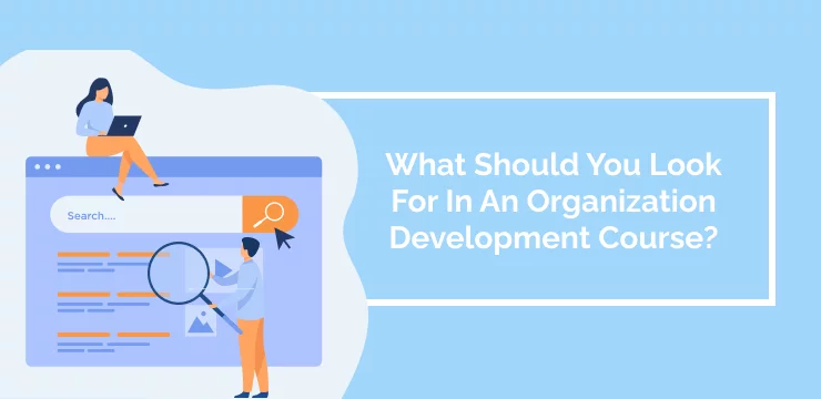 What Should You Look For In An Organization Development Course_
