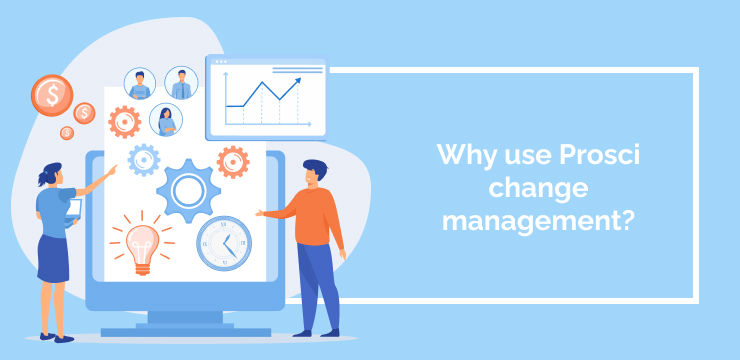 Why use Prosci change management_