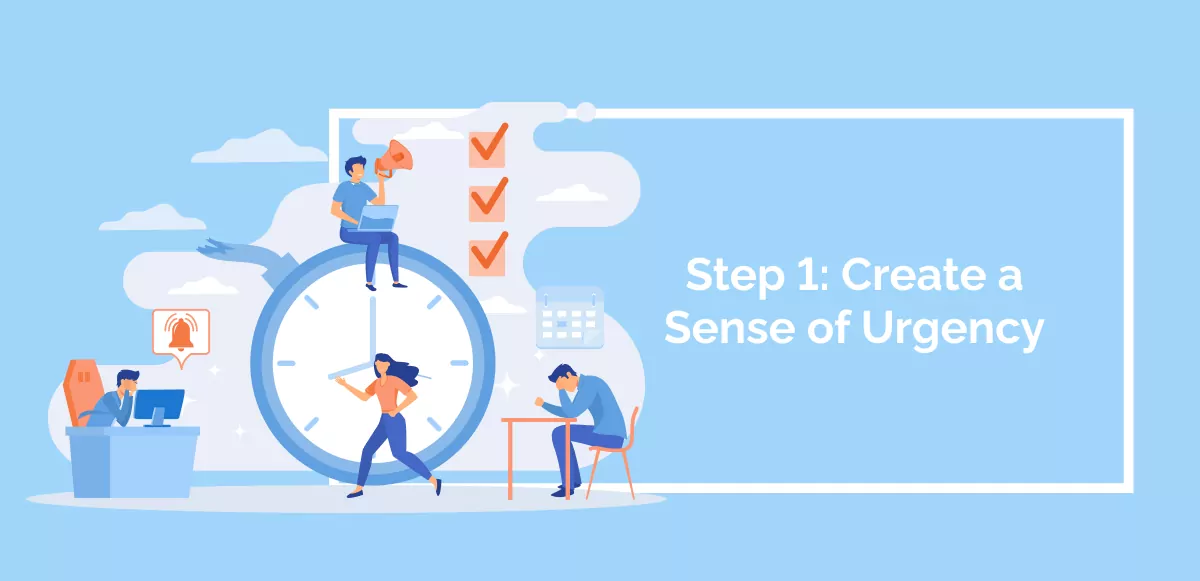 Step 1_ Create a Sense of Urgency