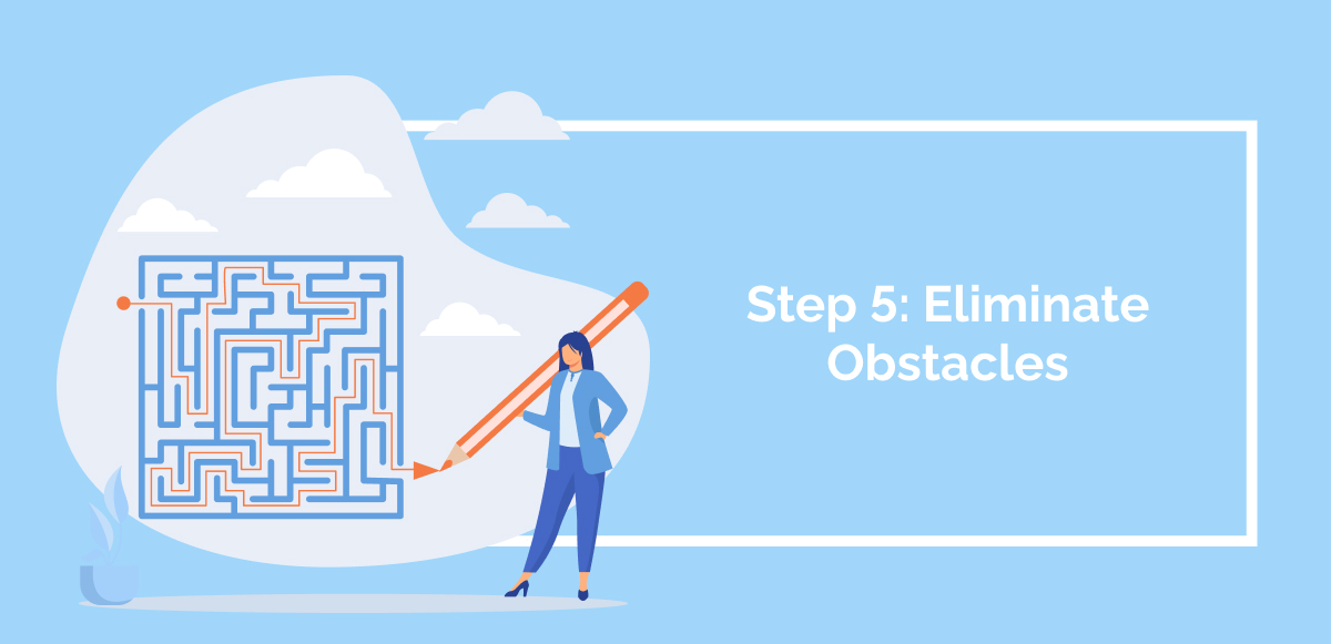 Step 5_ Eliminate Obstacles
