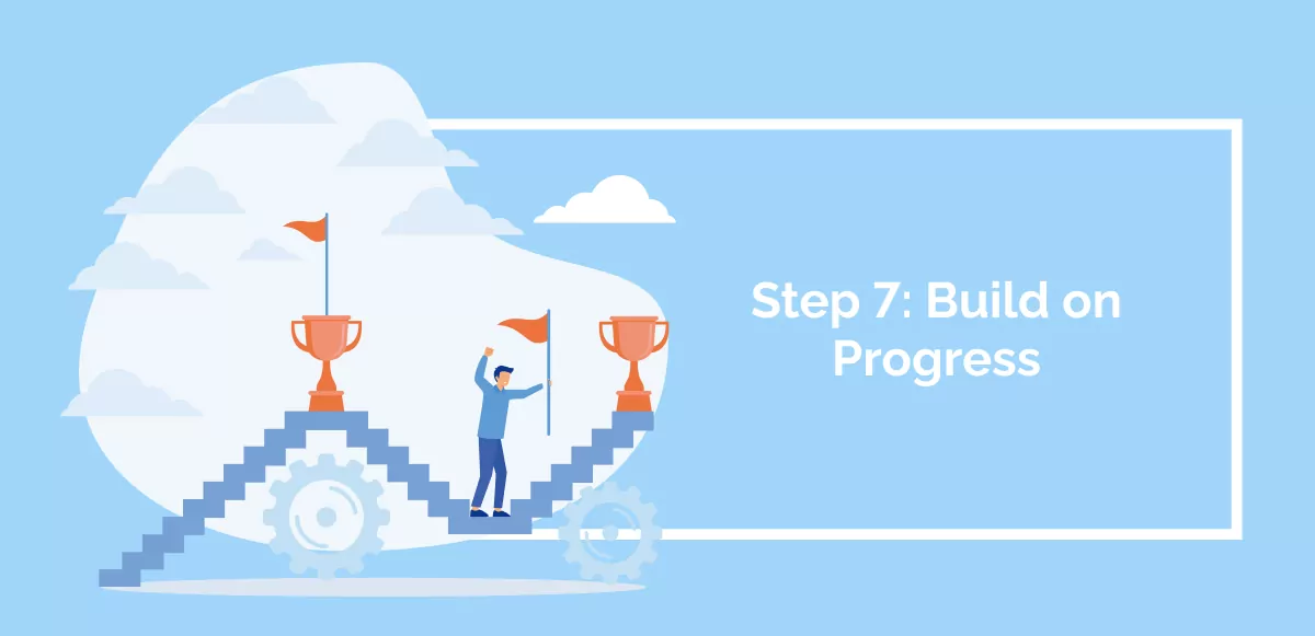 Step 7_ Build on Progress