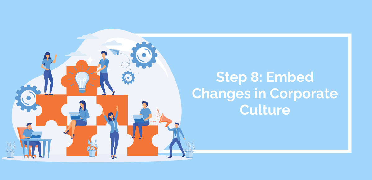 Step 8_ Embed Changes in Corporate Culture