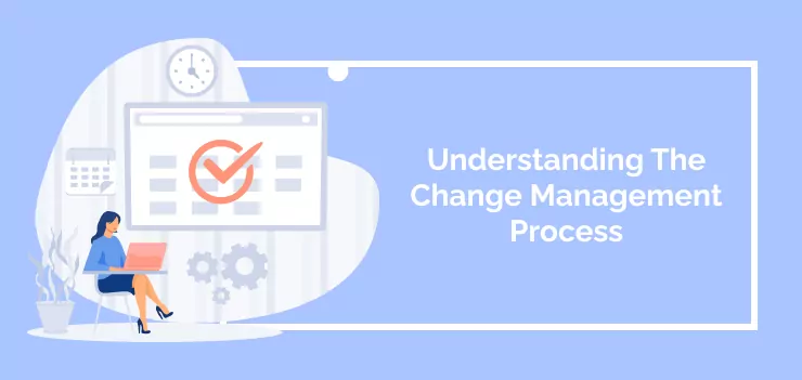 Understanding The Change Management Process