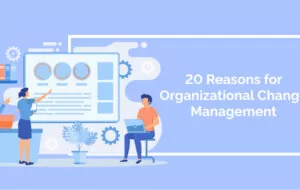 20 Reasons for Organizational Change Management