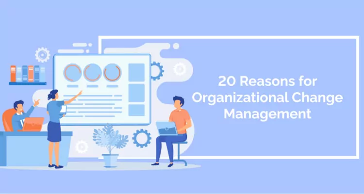 20 Reasons for Organizational Change Management