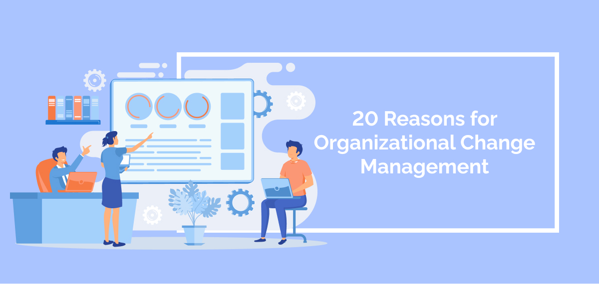 https://change.walkme.com/wp-content/uploads/2019/09/20-Reasons-for-Organizational-Change-Management.jpg