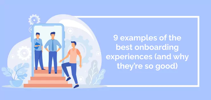 9 examples of the best onboarding experiences (and why they’re so good)