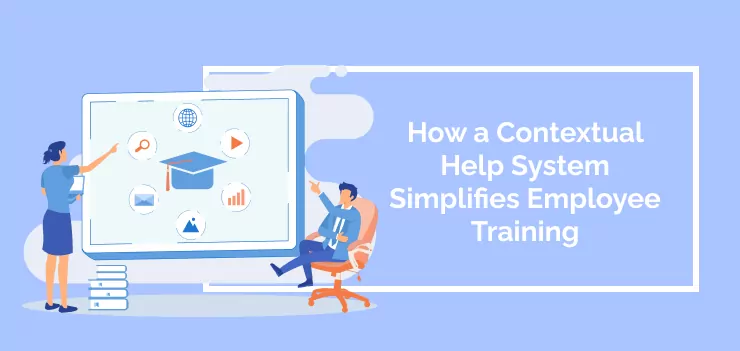 How a Contextual Help System Simplifies Employee Training