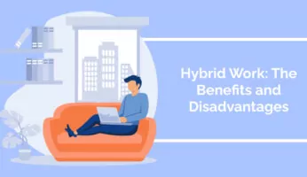Hybrid Work: The Benefits and Disadvantages