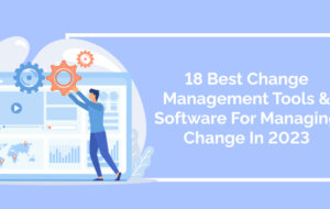 18 Best Change Management Tools For Managing Change In 2023