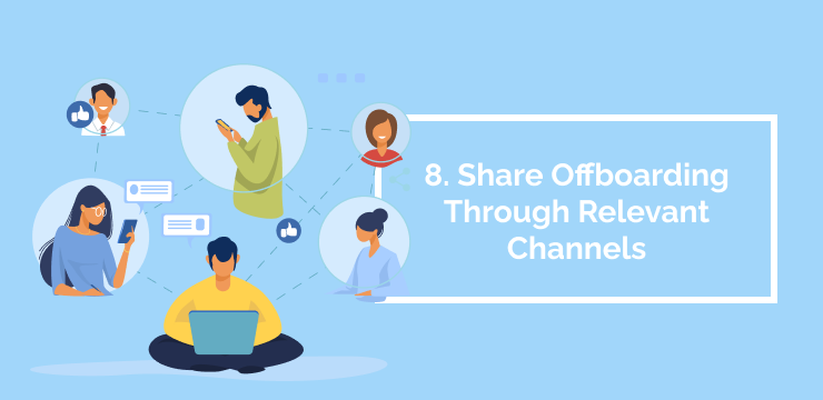8. Share Offboarding Through Relevant Channels