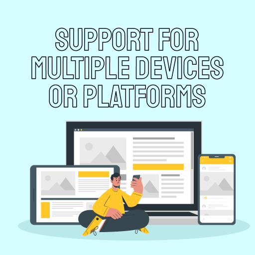 Support for multiple devices or platforms