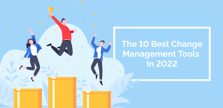 The 10 Best Change Management Tools In 2022