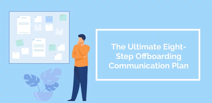 The Ultimate Eight-Step Offboarding Communication Plan