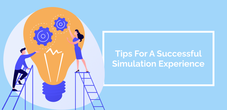 Tips For A Successful Simulation Experience