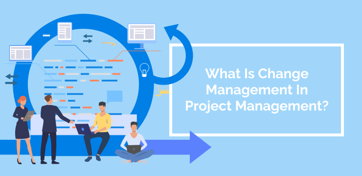 What Is Change Management In Project Management_