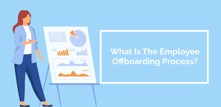 What Is The Employee Offboarding Process_