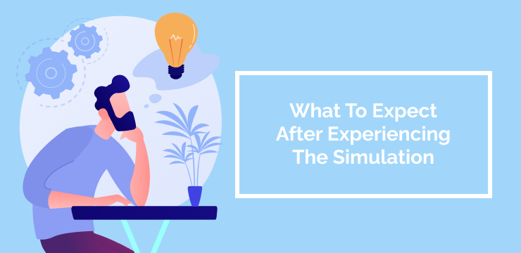 What To Expect After Experiencing The Simulation
