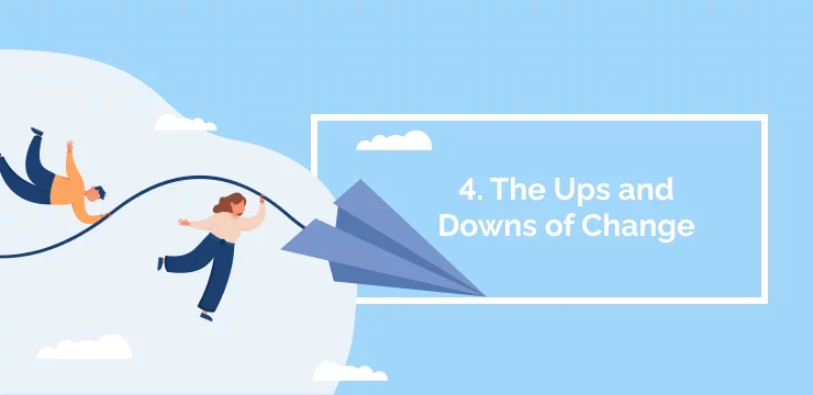 The Ups and Downs of Change