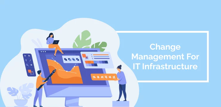 Change Management For IT Infrastructure