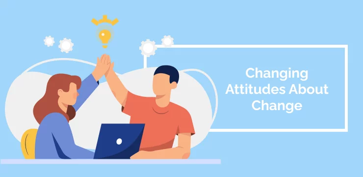 Changing Attitudes About Change