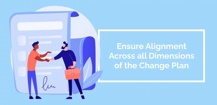 Ensure Alignment Across all Dimensions of the Change Plan