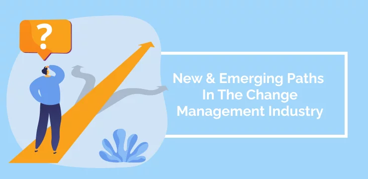 New _ Emerging Paths In The Change Management Industry