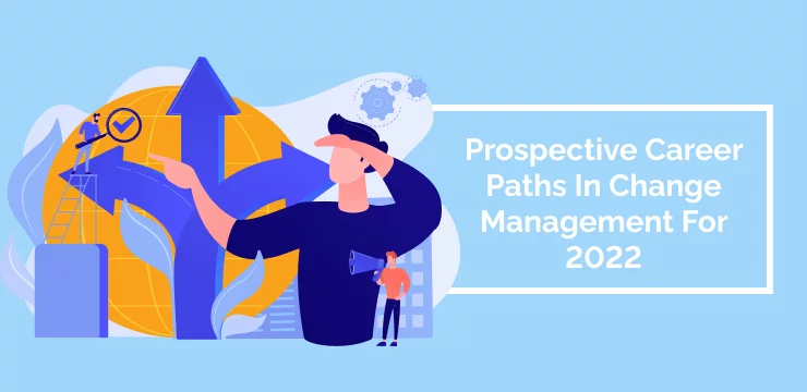 Prospective Career Paths In Change Management For 2022