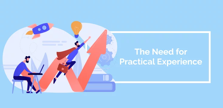 The Need for Practical Experience