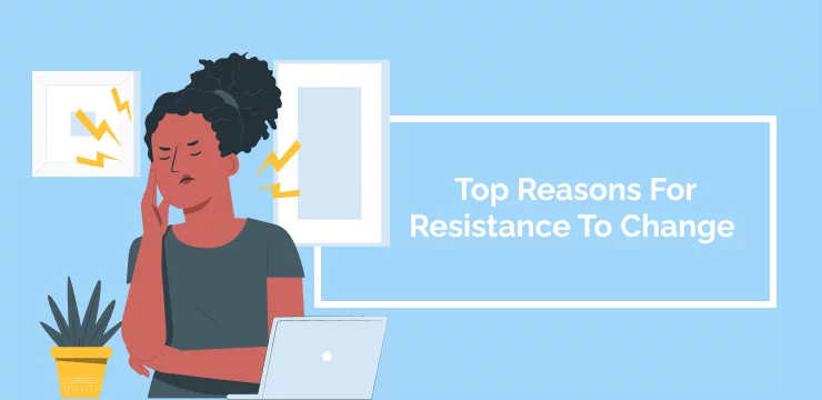 Top Reasons For Resistance To Change