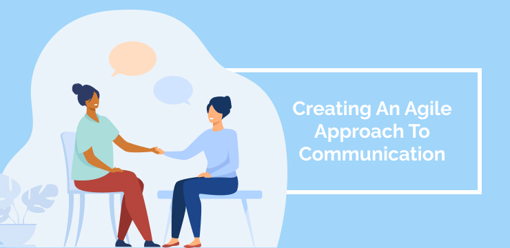 Creating An Agile Approach To Communication
