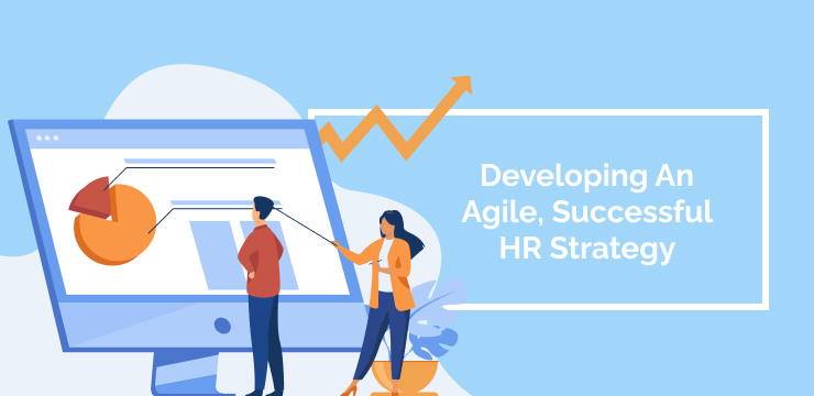 Developing An Agile, Successful HR Strategy