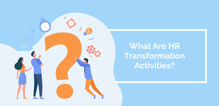 What Are HR Transformation Activities
