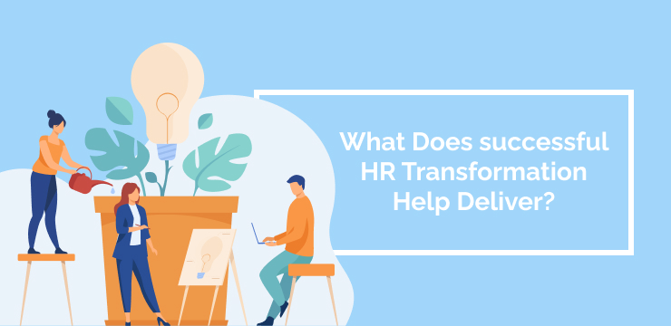 What Does successful HR Transformation Help Deliver_
