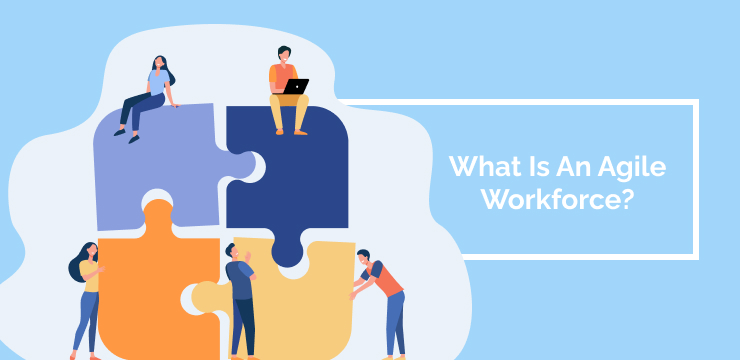 What Is An Agile Workforce_