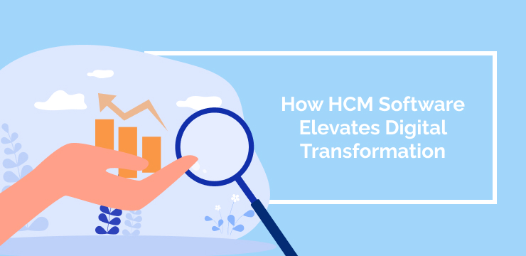 How HCM Software Elevates Digital Transformation